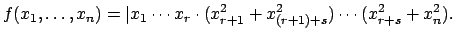 $\displaystyle f(x_1,\ldots, x_n) = \vert x_1\cdots x_r\cdot (x_{r+1}^2 + x_{(r+1)+s}^2)\cdots (x_{r+s}^2 + x_n^2).
$