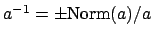 $ a^{-1} = \pm \Norm (a)/a$