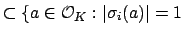 $\displaystyle \subset \{a\in\O _K : \vert\sigma_i(a)\vert = 1$