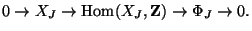 $\displaystyle 0 \rightarrow X_{J} \rightarrow \Hom(X_J,\mathbf{Z}) \rightarrow \Phi_J \rightarrow 0.$