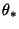 $ \theta_*$