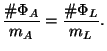 $\displaystyle \frac{\char93 \Phi_A}{m_A} = \frac{\char93 \Phi_L}{m_L}.$