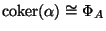 $ \coker(\alpha )\cong \Phi_A$