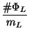 $ \displaystyle \frac{\char93 \Phi_L}{m_L}$