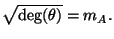 $\displaystyle \sqrt{\deg(\theta)} = m_A.$