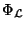 $ \Phi_\mathcal{L}$