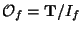 $ \mathcal{O}_f=\mathbf{T}/I_f$