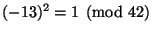 $ (-13)^2 = 1 \pmod{42}$