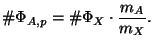 $\displaystyle \char93 \Phi_{A,p} = \char93 \Phi_X \cdot \frac{m_A}{m_X}.$