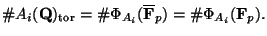 $\displaystyle \char93 A_i(\mathbf{Q})_{\tor}=\char93 \Phi_{A_i}(\overline{\mathbf{F}}_p)=\char93 \Phi_{A_i}(\mathbf{F}_p).$