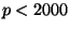 $ p< 2000$