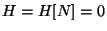 $ H = H[N] = 0$