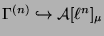 $ \Gamma^{(n)} \hookrightarrow \mathcal{A}[\ell^n]_{\mu}$