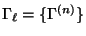 $ \Gamma_{\ell} =
\{\Gamma^{(n)}\}$