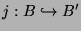 $ j:B \hookrightarrow B'$