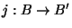 $ j:B \rightarrow B'$