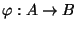 $ \varphi :A \rightarrow B$