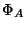 $ \Phi_A$