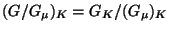 $ (G/G_{\mu})_K = G_K/(G_{\mu})_K$