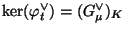 $ \ker(\varphi ^{\vee}_t) = (G^{\vee}_{\mu})_K$