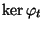 $ \ker \varphi _t$