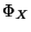 $ \Phi_X$