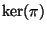 $ \ker(\pi)$