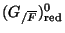$ (G_{/\overline{F}})_{\rm {red}}^0$