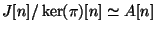 $\displaystyle J[n]/\ker(\pi)[n] \simeq A[n]$