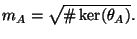 $\displaystyle m_A=\sqrt{\char93 \ker(\theta_A)}.$