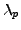 $ \lambda = \lambda_p$