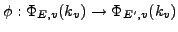 $ \phi' : \Phi_{E',v}(k_v) \rightarrow \Phi_{E, v}(k_v)$
