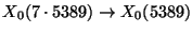 $ X_0(7\cdot 5389) \rightarrow X_0(5389)$