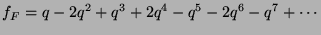 $\displaystyle f_F = q - 2q^2 + q^3 + 2q^4 - q^5 - 2q^6 - q^7 + \cdots$