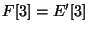 $ F[3] = E'[3]$
