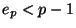 $ e_p<p-1$