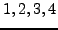 $ 1,2,3,4$