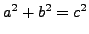 $ a^2 + b^2 = c^2$