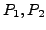 $ P_1, P_2$