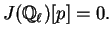 $\displaystyle J(\mathbb{Q}_\ell)[p]=0.$