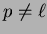 $ p\neq \ell$