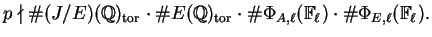 $\displaystyle p\nmid \char93 (J/E)(\mathbb{Q})_{\tor}\cdot
\char93 E(\mathbb{Q}...
...Phi_{A,\ell}(\mathbb{F}_{\ell})\cdot
\char93 \Phi_{E,\ell}(\mathbb{F}_{\ell}).
$