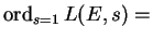 $ \ord_{s=1}L(E,s)=$