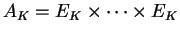 $ A_K=E_K\times \cdots \times E_K$