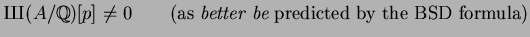 $\displaystyle {\mbox{{\fontencoding{OT2}\fontfamily{wncyr}\fontseries{m}\fontsh...
...hbb{Q})[p]\neq 0\qquad\text{(as {\em better be} predicted by the BSD formula)}
$