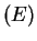 $ (E)$